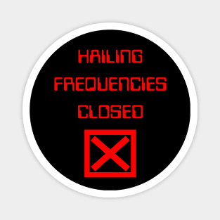 Hailing Frequencies Closed Magnet